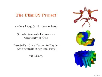 The FEniCS Project  Anders Logg (and many others)  Simula Research Laboratory  University of Oslo