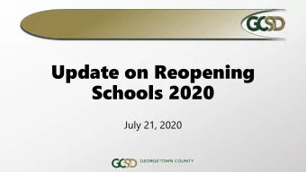 Update on Reopening  Schools 2020  July 21, 2020 Develop an adapt  ptiv  ive pla plan for the sa