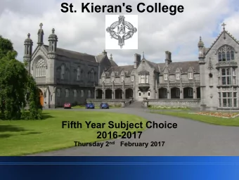 St. Kieran's College  Fifth Year Subject Choice  2016-2017 Thursday 2 nd February 2017  St.