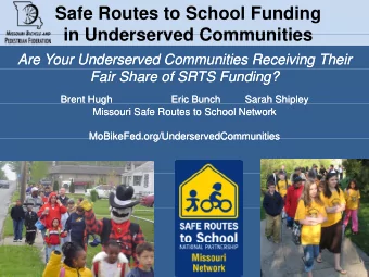 Safe Routes to School Funding  in Underserved Communities  in Underserved Communities  Are Your