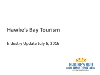 Hawkes Bay Tourism  Industry Update July 6, 2016  The Team  Vicky Roebuck  Communications