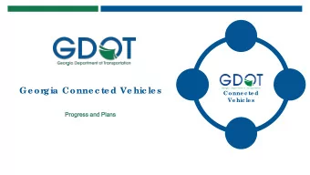 Ge orgia Conne c te d Ve hic le s  Conne c te d  Ve hic le s  Progr  ogress and P  and Plans  ans
