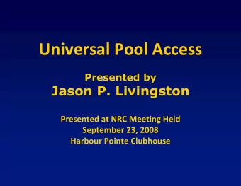 Universal Pool Access  Presented by  Jason P. Livingston  Presented at NRC Meeting Held  September