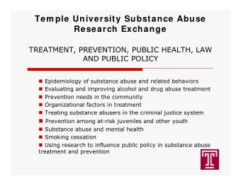 Tem ple University Substance Abuse  Research Exchange  TREATMENT, PREVENTION, PUBLIC HEALTH, LAW