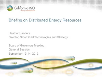 Briefing on Distributed Energy Resources  Heather Sanders  Director, Smart Grid Technologies and