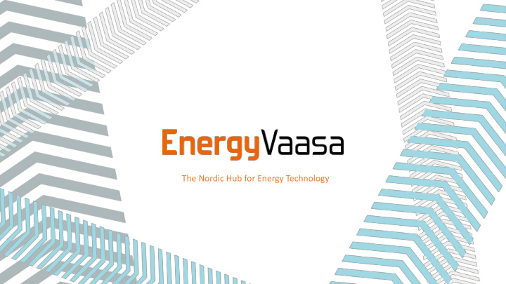 the nordic hub for energy technology why vaasa
