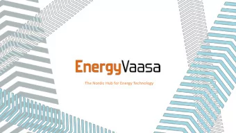 The Nordic Hub for Energy Technology  Why Vaasa  WHAT MAKES OUR REGION  THE WORLD LEADER IN ENERGY