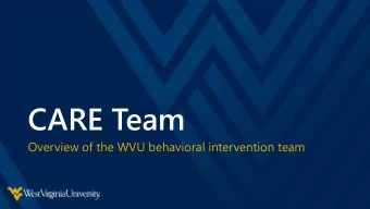 CARE Team  Overview of the WVU behavioral intervention team  What is the CARE Team?  A