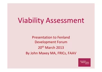 Viability Assessment Presentation to Fenland Development Forum 20 th March 2013 By John Maxey MA,