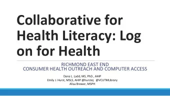 Health Literacy: Log  on for Health  RICHMOND EAST END  CONSUMER HEALTH OUTREACH AND COMPUTER
