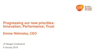 Progressing our new priorities:  Innovation, Performance, Trust  Emma Walmsley, CEO  JP Morgan