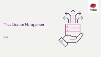 Mitie Licence Management  May 2019    OFFICIAL  Licence management-overview  Headline figures