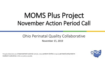 MOMS Plu  lus Project  November Action Period Call  Ohio Perinatal Quality Collaborative  November