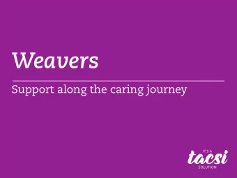 Weavers  Support along the caring journey  a  t  t  h  n  e  o  m  e  o  m  s  o  f  r  r  t  p  o