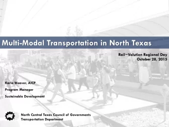 Multi-Modal Transportation in North Texas  Rail~Volution Regional Day  October 28, 2015  Karla