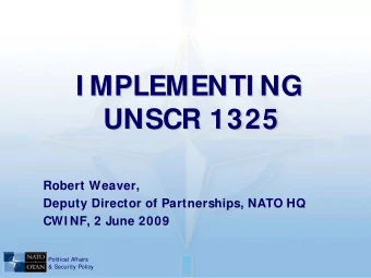 I MPLEMENTI NG  I MPLEMENTI NG  UNSCR 1325  UNSCR 1325  Robert Weaver,  Robert Weaver,  Deputy