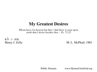 My Greatest Desires  Whom have I in heaven but thee? And there is none upon B W  earth that I