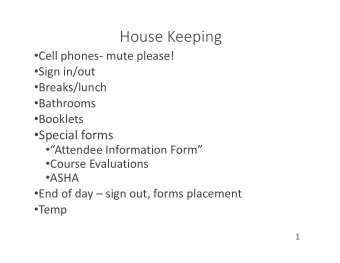 House Keeping  Cell phones  mute please!  Sign in/out  Breaks/lunch  Bathrooms
