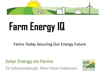 Farm Energy IQ  Farms Today Securing Our Energy Future  Solar Energy on Farms  Ed Johnstonbaugh,