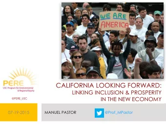 CALIFORNIA LOOKING FORWARD:  LINKING INCLUSION &amp; PROSPERITY  IN THE NEW ECONOMY  @PERE_USC