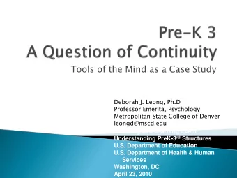 Tools of the Mind as a Case Study  Deborah J. Leong, Ph.D  Professor Emerita, Psychology