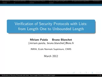Verification of Security Protocols with Lists:  from Length One to Unbounded Length  Miriam Paiola
