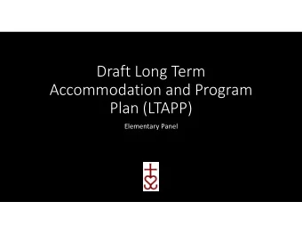 Draft Long Term Accommodation and Program Plan (LTAPP) Elementary Panel  Summary  The LTAPP