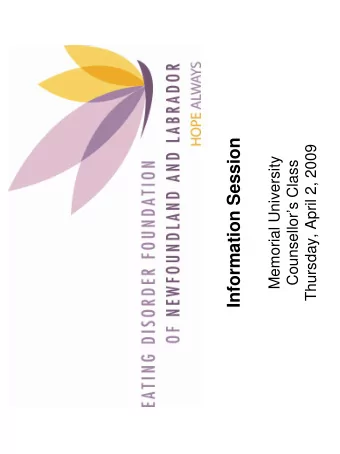 Information Session  Thursday, April 2, 2009  Memorial University  Counsellors Class  What is an