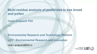 Multi-residue analysis of pesticides in bee bread  and pollen  Cedric Guignard, PhD  Environmental