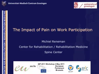 The Impact of Pain on Work Participation  The Impact of Pain on Work Participation  Michiel Reneman