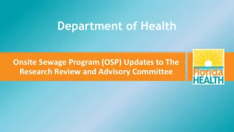 Department of Health  Onsite Sewage Program (OSP) Updates to The  Research Review and Advisory