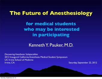 The Future of Anesthesiology  for medical students  who may be interested  in participating
