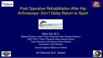 Post Operative Rehabilitation After Hip  Arthroscopy- Dont Delay Return to Sport  Misty Suri