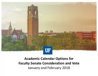 Academic Calendar Options for  Faculty Senate Consideration and Vote  January and February 2018