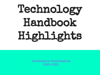 Technology  Handbook  Highlights  Orientation Presentation  2020-2021  Technology Handbook  In each