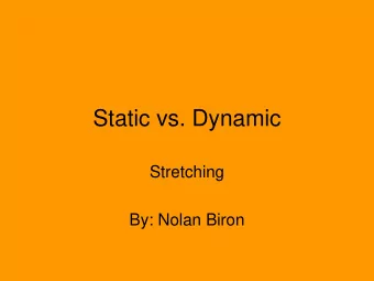 Static vs. Dynamic  Stretching  By: Nolan Biron  What does it mean to stretch?  Performing a