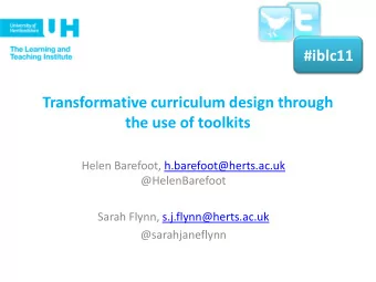 #iblc11  Transformative curriculum design through  the use of toolkits  Helen Barefoot,