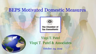 BEPS Motivated Domestic Measures  Vispi T. Patel  Vispi T. Patel &amp; Associates  October  04,