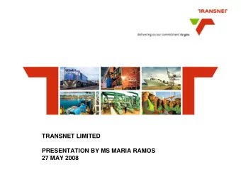 TRANSNET LIMITED  PRESENTATION BY MS MARIA RAMOS  27 MAY 2008  AGENDA  Context  Achieving