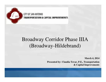 Broadway Corridor Phase IIIA  (Broadway-Hildebrand)  March 4, 2014  Presented by: Claudia Tovar,