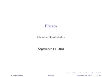 Privacy  Christos Dimitrakakis  September 14, 2018  .  .  .  .  .  .  .  .  .  .  .  .  .  .  .  .
