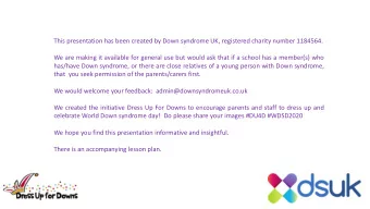 This presentation has been created by Down syndrome UK, registered charity number 1184564.  We are