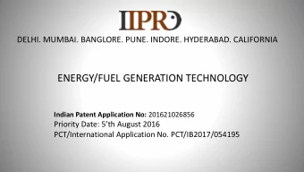 ENERGY/FUEL GENERATION TECHNOLOGY Indian Patent Application No: 201621026856 Priority Date: 5