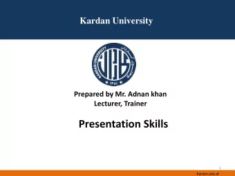 Presentation Skills  1  Kardan.edu.af  Objectives  By the end of this module, participants