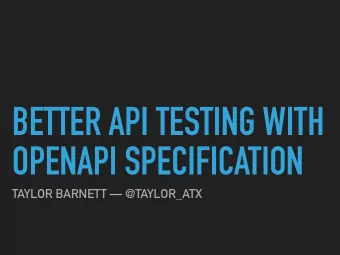 BETTER API TESTING WITH  OPENAPI SPECIFICATION  TAYLOR BARNETT  @TAYLOR_ATX  LEAD COMMUNITY