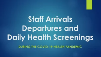 Departures and  Daily Health Screenings  DURING THE COVID-19 HEALTH PANDEMIC  Clifton Park