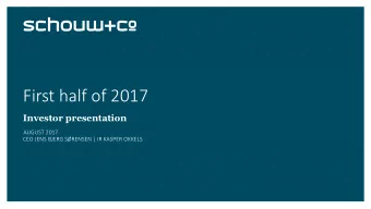 First half of 2017  Investor presentation  AUGUST 2017  CEO JENS BJERG SRENSEN | IR KASPER OKKELS