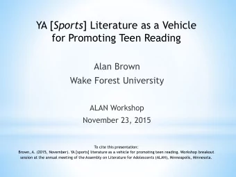 YA [ Sports ] Literature as a Vehicle  for Promoting Teen Reading  Alan Brown  Wake Forest
