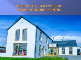 KERRYHEAD / BALLYHEIGUE  FAMILY RESOURCE CENTRE  Kerryhead / Ballyheigue FRC  aim to  have a centre