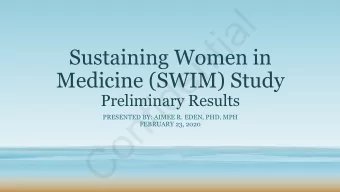 l  a  i  t  n  Sustaining Women in  e  Medicine (SWIM) Study  d  i  Preliminary Results  f  n